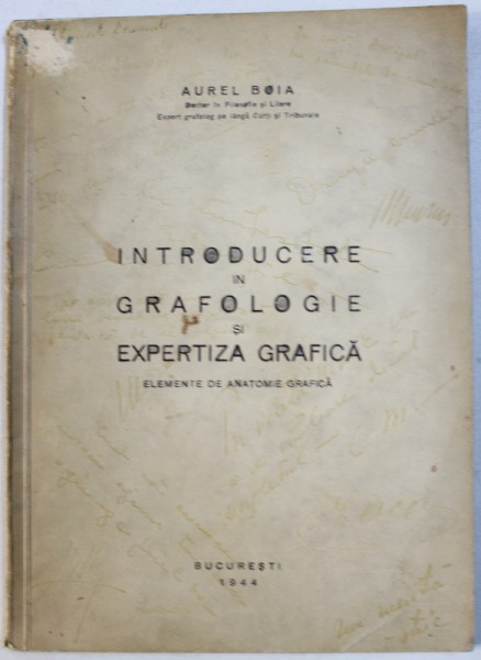 Introducere in grafologie si expertiza grafica, Aurel Boia, Bucuresti 1944