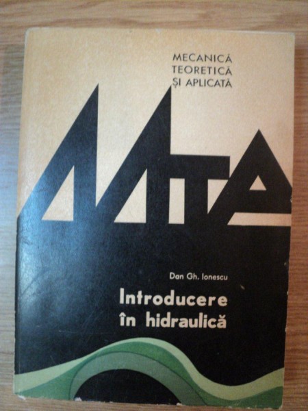 INTRODUCERE IN HIDRAULICA de DAN GH. IONESCU , 1977