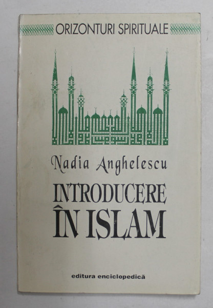 INTRODUCERE IN ISLAM de NADIA  ANGHELESCU , 1993 , DEDICATIE *