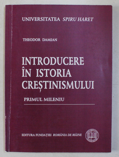 INTRODUCERE IN ISTORIA CRESTINISMULUI de THEODOR DAMIAN , 2008