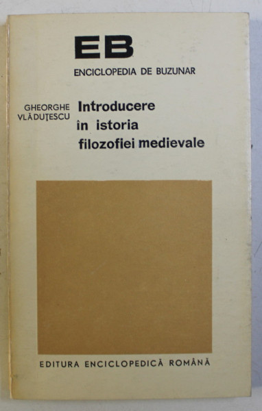 INTRODUCERE IN ISTORIA FILOZOFIEI MEDIEVALE de GH. VLADUTESCU , 1973 DEDICATIE*