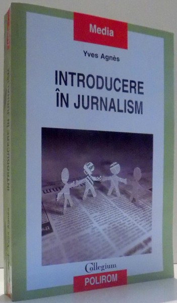 INTRODUCERE IN JURNALISM de YVES AGNES , 2011
