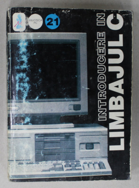 INTRODUCERE IN LIMBAJUL C de LIVIU NEGRESCU ,  1993