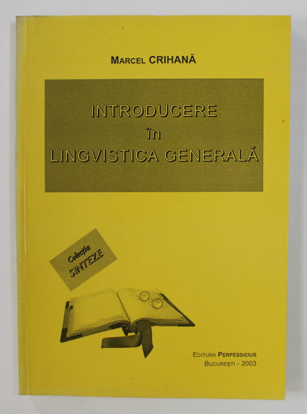 INTRODUCERE IN LINGVISTICA GENERALA de MARCEL CRIHANA , 2003