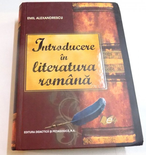 INTRODUCERE IN LITERATURA ROMANA de EMIL ALEXANDRESCU , 2007