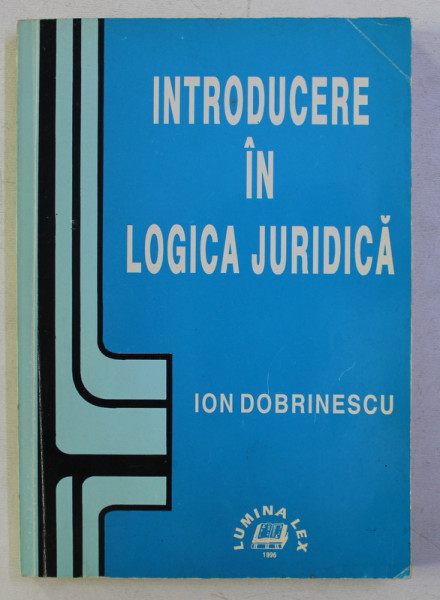 INTRODUCERE IN LOGICA JURIDICA de ION DOBRINESCU , 1996