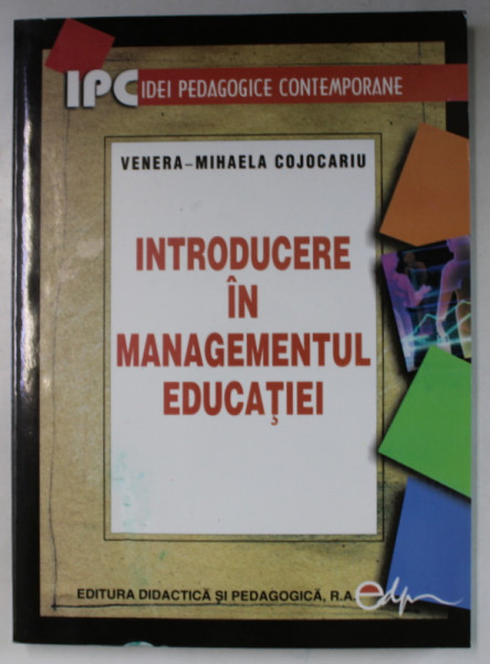 INTRODUCERE IN MANAGEMENTUL EDUCATIEI de VENERA - MIHAELA COJOCARIU , 2004
