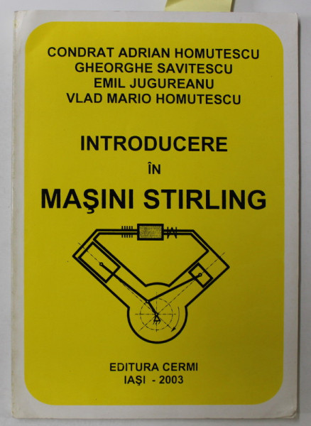 INTRODUCERE IN MASINI STIRLING de CONDRAT ADRIAN HOMUTESCU ...VLAD MARIO HOMUTESCU , 2003, DEDICATIE *