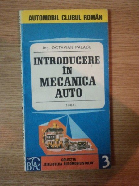INTRODUCERE IN MECANICA AUTO de OCTAVIAN PALADE , 1984