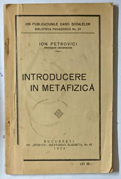 INTRODUCERE IN METAFIZICA de ION PETROVICI , 1924 , * MICI DEFECTE COPERTA FATA