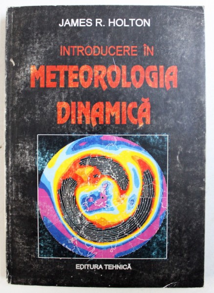 INTRODUCERE IN METEOROLOGIA DINAMICA de JAMES R . HOLTON , 1996