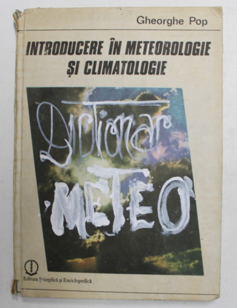 INTRODUCERE IN METEOROLOGIE SI CLIMATOLOGIE de GHEORGHE POP , 1988