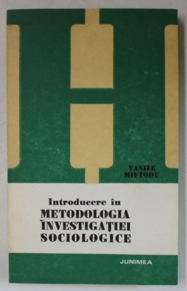 INTRODUCERE IN METODOLOGIA INVESTIGATIEI SOCIOLOGICE de VASILE MIFTODE , 1982