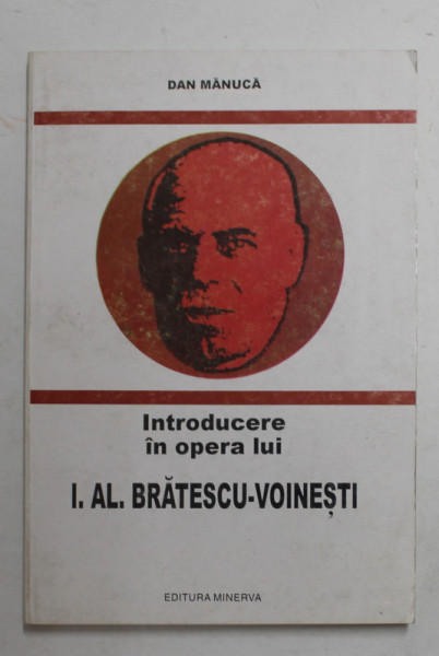 INTRODUCERE IN OPERA LUI I. AL. BRATESCU - VOINESTI de DAN MANUCA , 1977