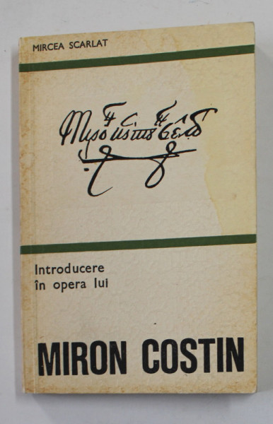 INTRODUCERE IN OPERA LUI MIRON COSTIN de MIRCEA SCARLAT , 1976