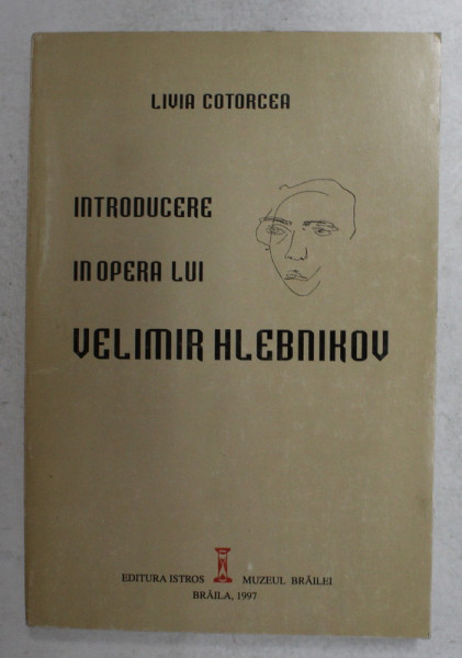 INTRODUCERE IN OPERA LUI VELIMIR  HLEBNIKOV , 1997 , DEDICATIE CATRE ALEXANDRU PALEOLOGU *
