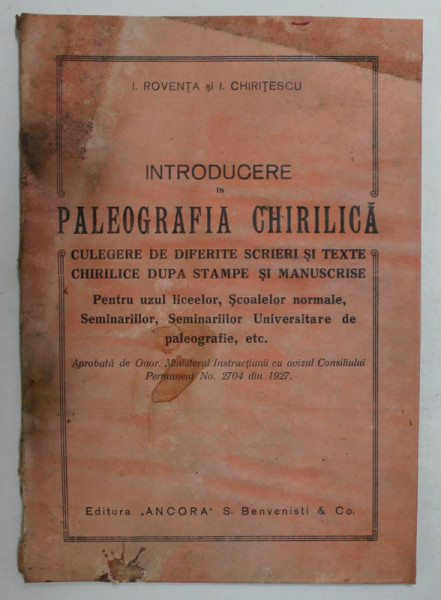 INTRODUCERE IN PALEOGRAFIA CHIRILICA - I. ROVENTA SI I. CHIRITESCU - BUC. 1927