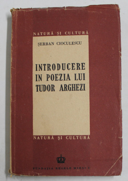 INTRODUCERE IN POEZIA LUI TUDOR ARGHEZI de SERBAN CIOCULESCU, 1946