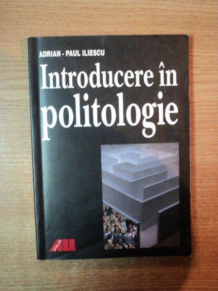 INTRODUCERE IN POLITOLOGIE de ADRIAN PAUL - ILIESCU , 2002