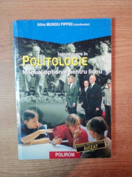 INTRODUCERE IN POLITOLOGIE , MANUAL OPTIONAL PENTRU LICEU de ALINA MUNGIU PIPPIDI