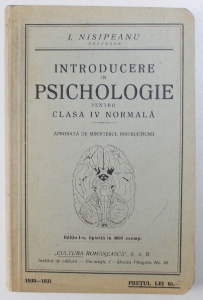 INTRODUCERE IN PSICHOLOGIE PENTRU CLASA IV NORMALA de I. NISIPEANU , 1931 , DEDICATIE*