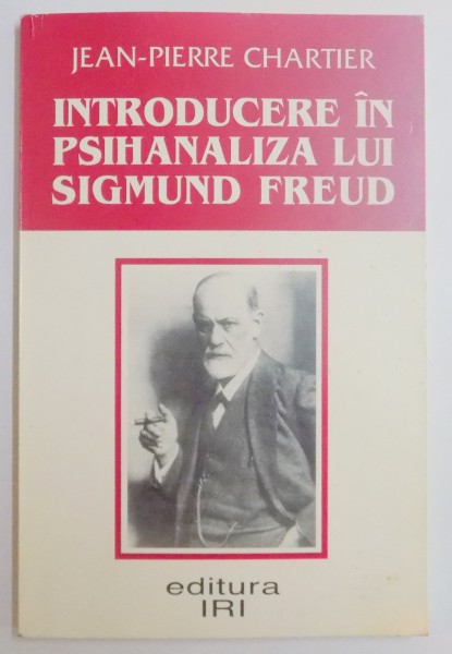 INTRODUCERE IN PSIHANALIZA LUI SIGMUND FREUD de JEAN PIERRE CHARTIER , 1998