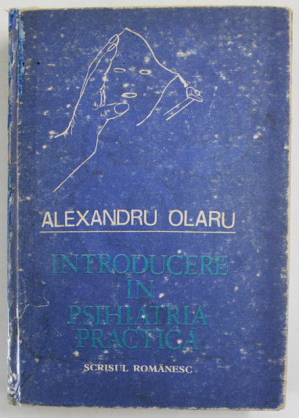 INTRODUCERE IN PSIHIATRIA PRACTICA de ALEXANDRU OLARU , Craiova 1990 , COTORUL ESTE LIPIT CU SCOCI