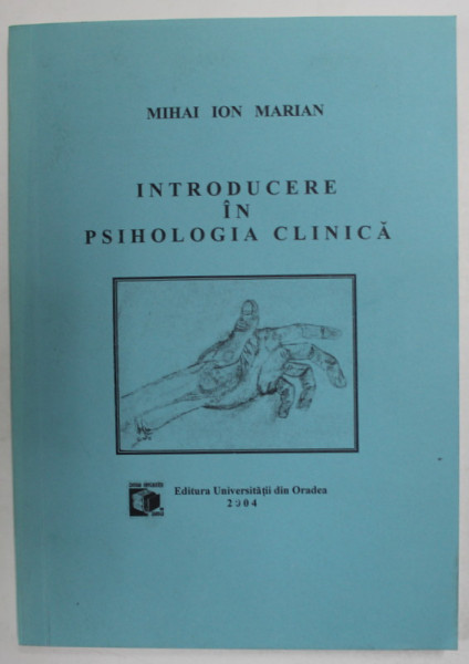 INTRODUCERE IN PSIHOLOGIA CLINICA de MIHAI ION MARIAN , 2004