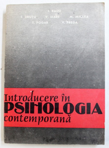 INTRODUCERE IN PSIHOLOGIA CONTEMPORANA de I . RADU ..V . PREDA , 1991 , PREZINTA SUBLINIERI