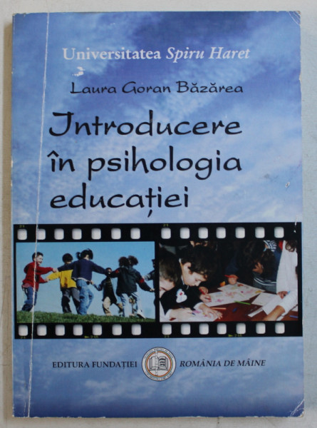 INTRODUCERE IN PSIHOLOGIA EDUCATIEI de LAURA GORAN BAZAREA , 2010