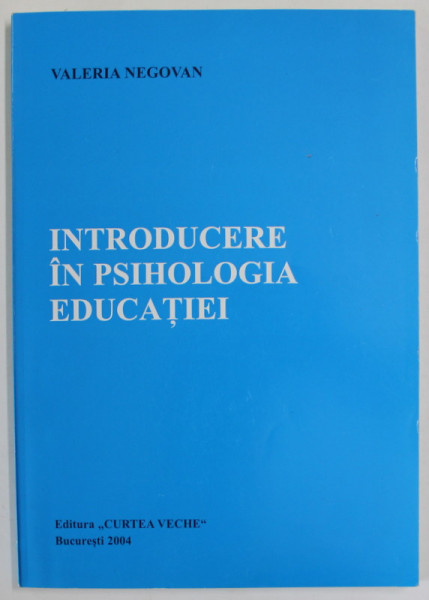 INTRODUCERE IN PSIHOLOGIA EDUCATIEI de VALERIA NEGOVAN , 2004