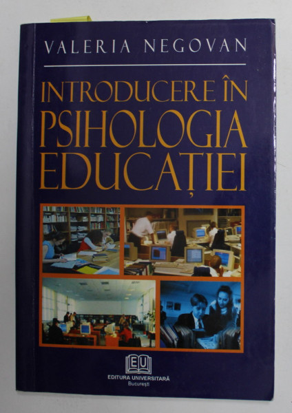 INTRODUCERE IN PSIHOLOGIA EDUCATIEI de VALERIA NEGOVAN , 2005, DEDICATIE *