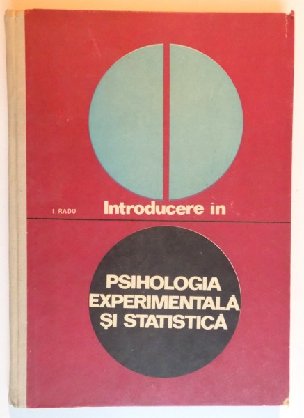 INTRODUCERE IN PSIHOLOGIA EXPERIMENTALA SI STATISTICA de I. RADU , 1967