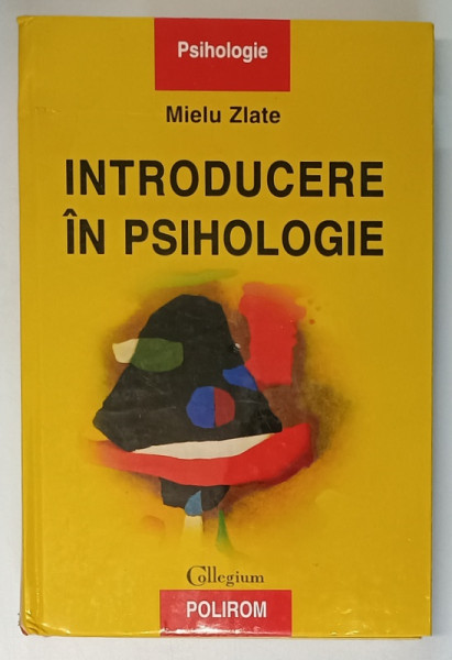 INTRODUCERE IN PSIHOLOGIE , EDITIA A III - A de MIELU ZLATE , 2000 *EDITIE CARTONATA ,