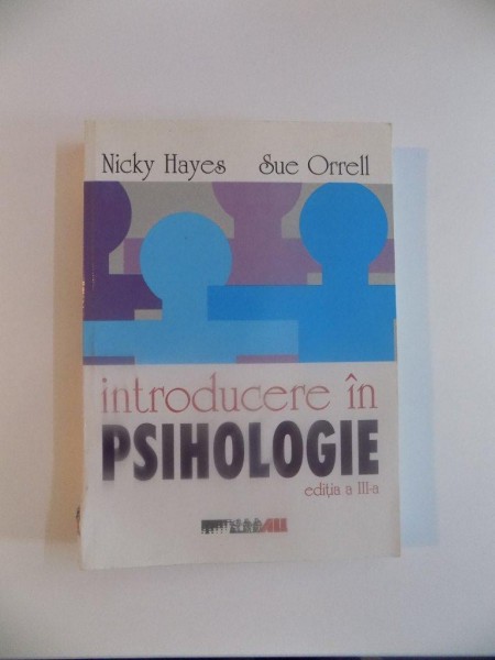 INTRODUCERE IN PSIHOLOGIE , EDITIA A III - A de NICKY HAYES , SUE ORRELL , 2003