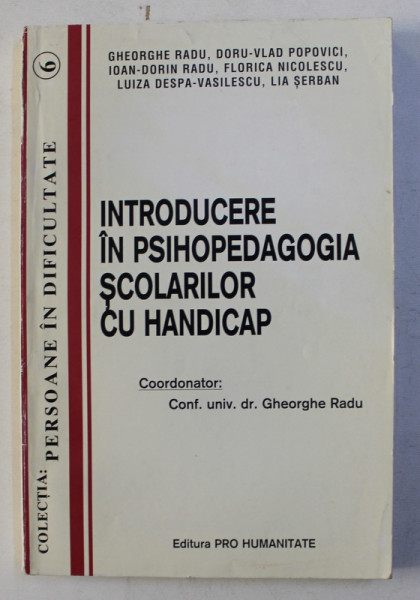 INTRODUCERE IN PSIHOPEDAGOGIA SCOLARILOR CU HANDICAP , coordonator GHEORGHE RADU , 1999 , PREZINTA SUBLINIERI CU PIXUL *