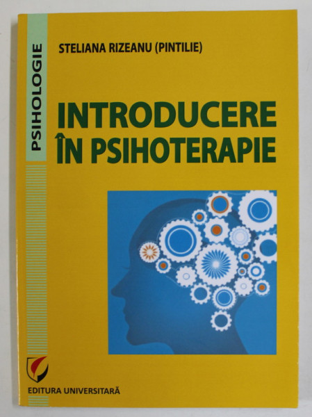 INTRODUCERE IN PSIHOTERAPIE de STELIANA RIZEANU ( PINTILIE  ), 2013