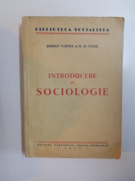 INTRODUCERE IN SOCIOLOGIE de SERBAN VOINEA si H.H. STAHL, CONTINE DEDICATIA AUTORULUI  1947