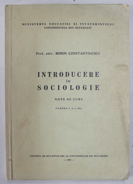 INTRODUCERE IN SOCIOLOGIE-MIRON CONSTANTINESCU  PARTILE 1 SI 2  1972