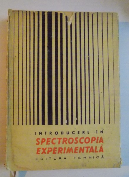 INTRODUCERE IN SPECTROSCOPIA EXPERIMENTALA de DUMITRU BARCA GALATEANU...RADU TITEICA , 1966