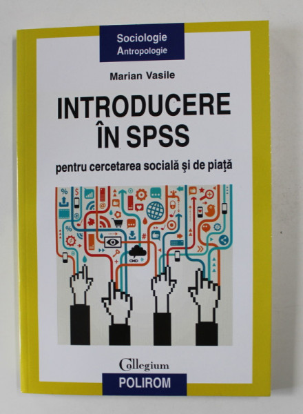 INTRODUCERE IN SPSS PENTRU CERCETAREA SOCIALA SI DE PIATA de MARIAN VASILE , 2014