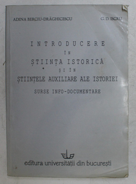 INTRODUCERE IN STIINTA ISTORICA SI IN STIINTELE AUXILIARE ALE ISTORIEI , SURSE INFO - DOCUMENTARE , EDITIE NOUA , REVAZUTA SI COMPLETATA de ADINA BERCIU - DRAGHICESCU si G. D. ISCRU , 2005 , PREZINTA HALOURI DE APA