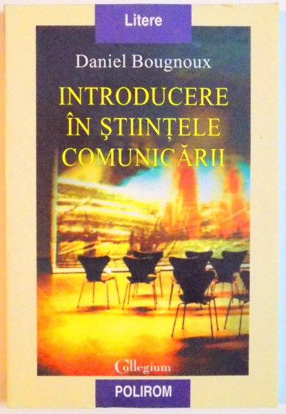 INTRODUCERE IN STIINTELE COMUNICARII de DANIEL BOUGNOUX , 2000