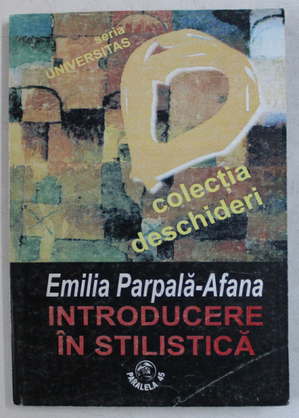 INTRODUCERE IN STILISTICA de EMILIA PARPALA  - AFANA , 1998
