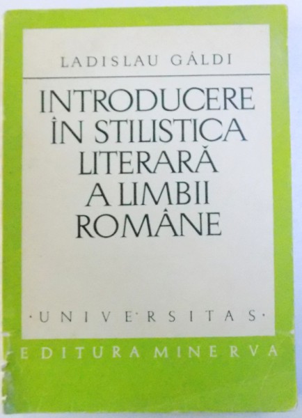 INTRODUCERE IN STILISTICA LITERARA A LIMBII ROMANE de LADISLAU GALDI , 1976