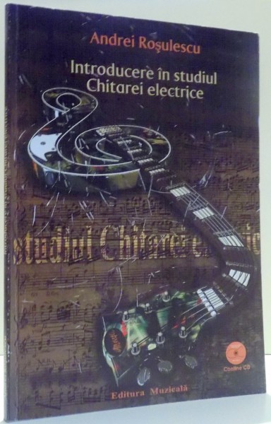 INTRODUCERE IN STUDIUL CHITAREI ELECTRICE de ANDREI ROSULESCU , 2009
