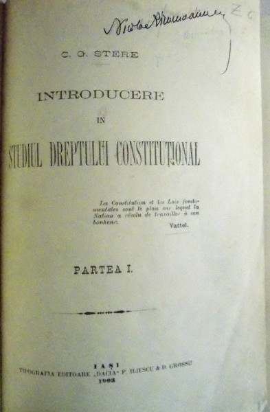 INTRODUCERE IN STUDIUL DREPTULUI CONSTITUTIONAL de C.G. STERE , PARTEA I , 1903