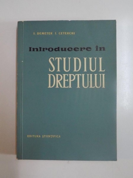 INTRODUCERE IN STUDIUL DREPTULUI de I. DEMETER , I. CETERCHI, 1962