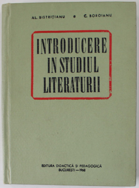 INTRODUCERE IN STUDIUL LITERATURII de AL. BISTRITIANU si C. BOROIANU , 1968 , DEDICATIE *