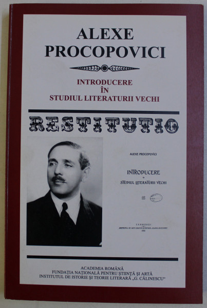 INTRODUCERE IN STUDIUL LITERATURII VECHI de ALEXE PROCOPOVICI , editie de DAN HORIA MAZILU , 2006